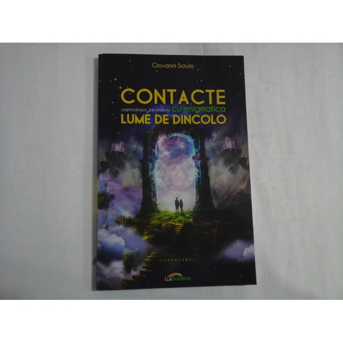CONTACTE SURPRIZATOARE, DAR EVIDENTE CU ENIGMATICA LUME DE DINCOLO - GIOVANNI SCIUTO